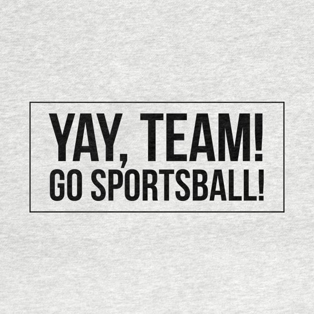 Yay, Team Go Sportsball Text Design by 2CreativeNomads